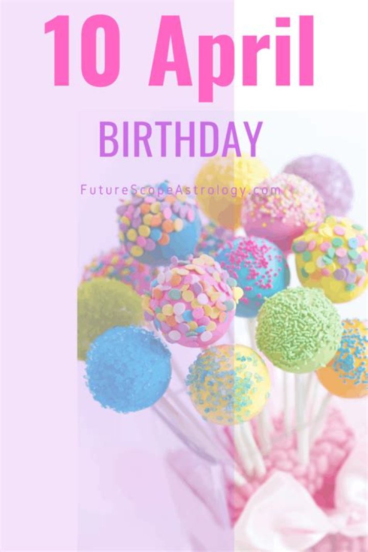 Amazing Uncover: The Surprising Traits of an April 10 Birthday