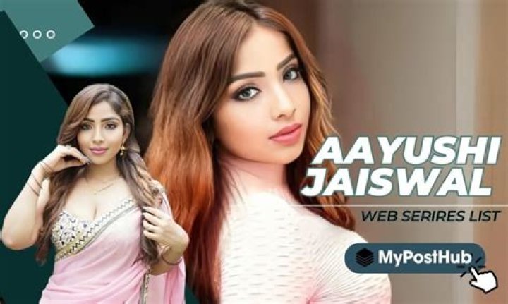 Ayushi Jaiswal Hot Web Series: A Comprehensive Guide to Her Rising Fame