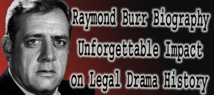 Biography of Raymond Burr: The Life and Legacy of a Television Icon