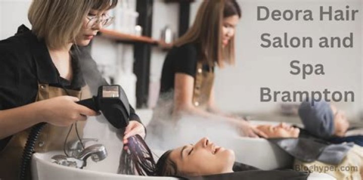 Experience Luxury and Style at Deora Hair Salon and Spa Brampton