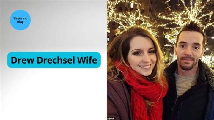 Drew Drechsel's Wife: A Look into Their Life Together
