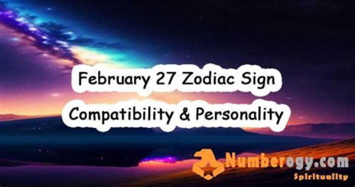 Unveiling the Mysteries of the February 27 Zodiac Sign
