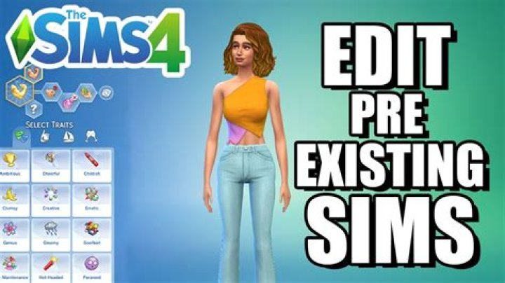 How to Edit Pre Existing Sims: A Comprehensive Guide