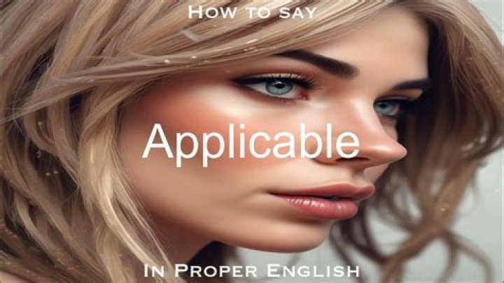 How to Say Applicable: A Comprehensive Guide