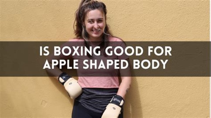 Is Boxing Good for Apple Shaped Body?