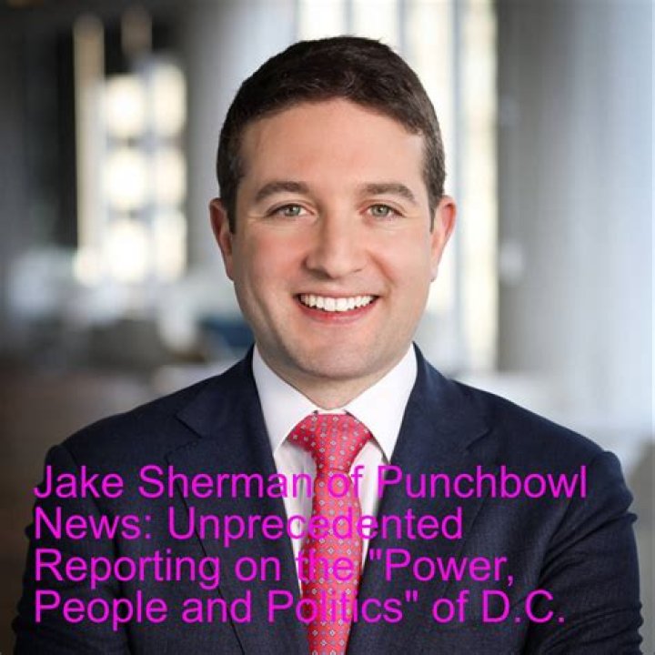Jake Sherman: A Comprehensive Insight into His Life and Career
