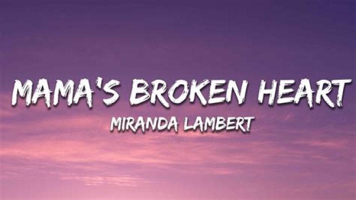 Mama's Broken Heart with Lyrics: A Deep Dive into the Song's Meaning, Story, and Impact
