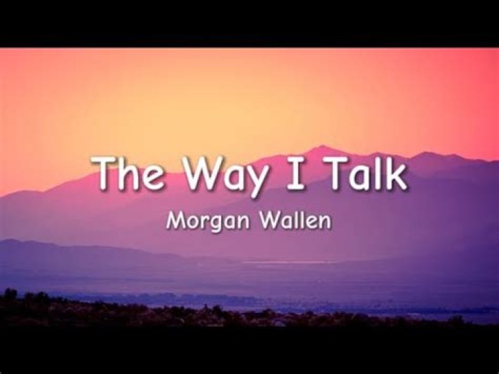 Morgan Wallen "The Way I Talk" Lyrics: A Comprehensive Guide and Analysis