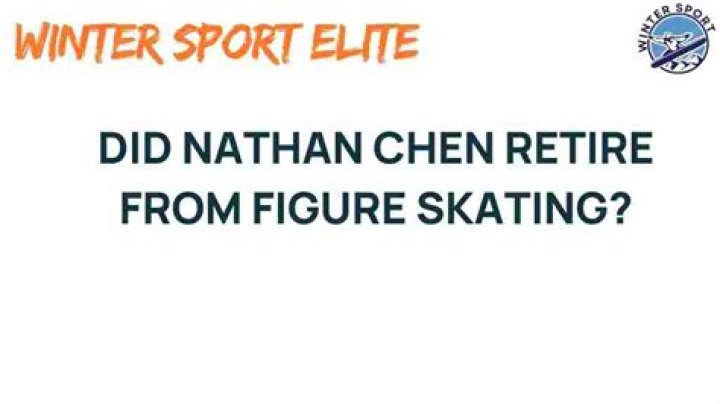 Nathan Chen: The Journey to Retirement and Beyond
