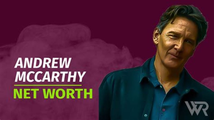 Unveiling the Wealth of Andrew McCarthy: His Net Worth and Life Journey
