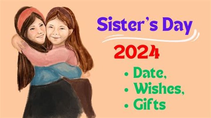 Sister Day 2024 Date: Celebrating the Bond That Unites