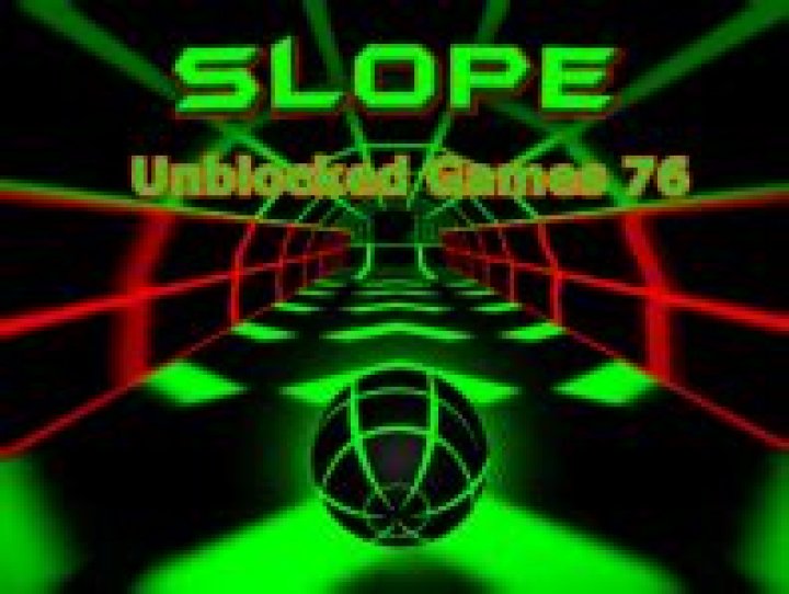 Slope Unblocked Games 76: The Ultimate Guide to Endless Fun