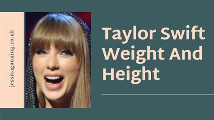 Taylor Swift Height and Weight: A Comprehensive Guide