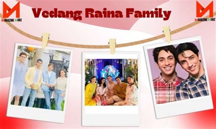 Exploring the Intriguing World of Vedang Raina's Family