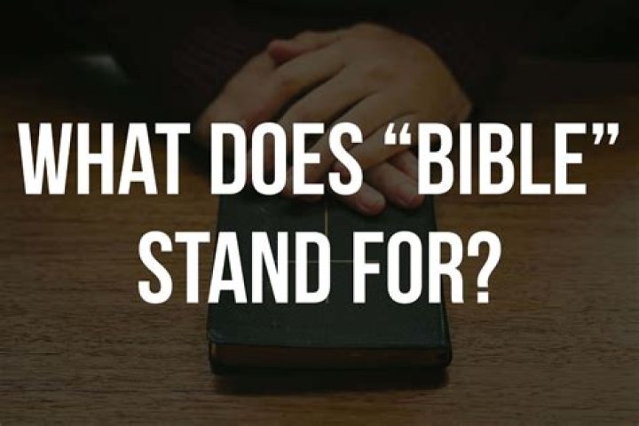 What Does the Bible Stand For? Exploring Its Meaning and Significance